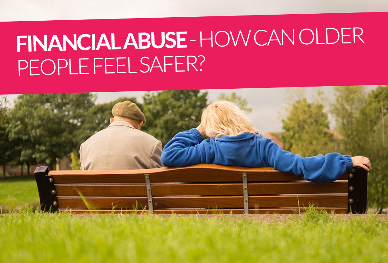 Financial Abuse How Can Older People Feel Safer Johnson Legal Edinburgh Financial Abuse How Can Older People Feel Safer Johnson Legal Edinburgh